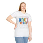 BRUH WE BACK T-Shirt